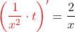 {\color{Red} \left ( \frac{1}{x^{2}}\cdot t \right )'}=\frac{2}{x}